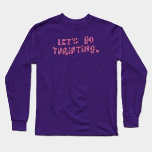 Let's go thrifting Long Sleeve T-Shirt